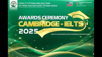 AWARDS CEREMONY CAMBRIDGE - IELTS 2025CÔNG TY CỔ PHẦN GIÁO DỤC DARA HỆ THỐNG ANH NGỮ QUỐC TẾ WORLD