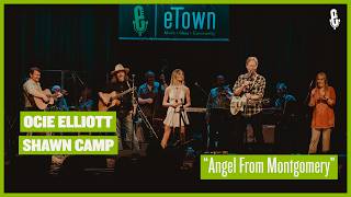 eTown finale with Ocie Elliott & Shawn Camp - Angel From Montgomery