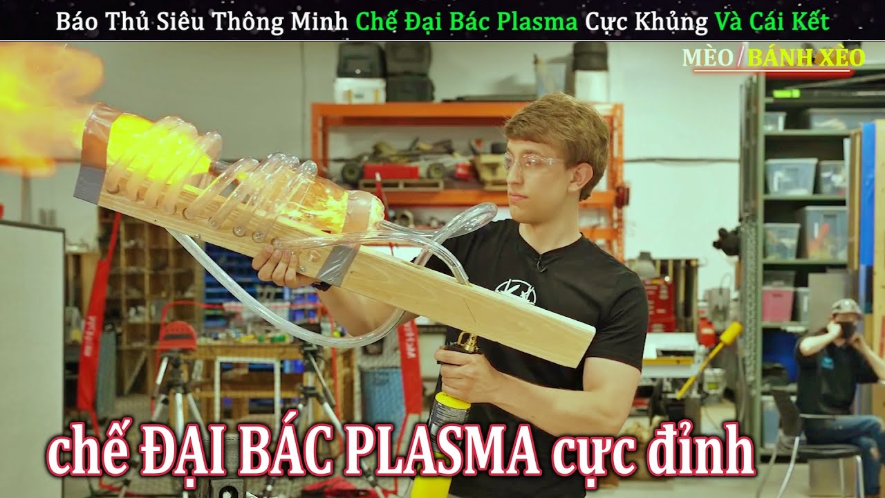 Anh Tây Báo Thủ Thí Nghiệm Chế Tạo Đại Bác Plasma Và Cái Kết Đỉnh | Review Con Người Và Cuộc Sống
