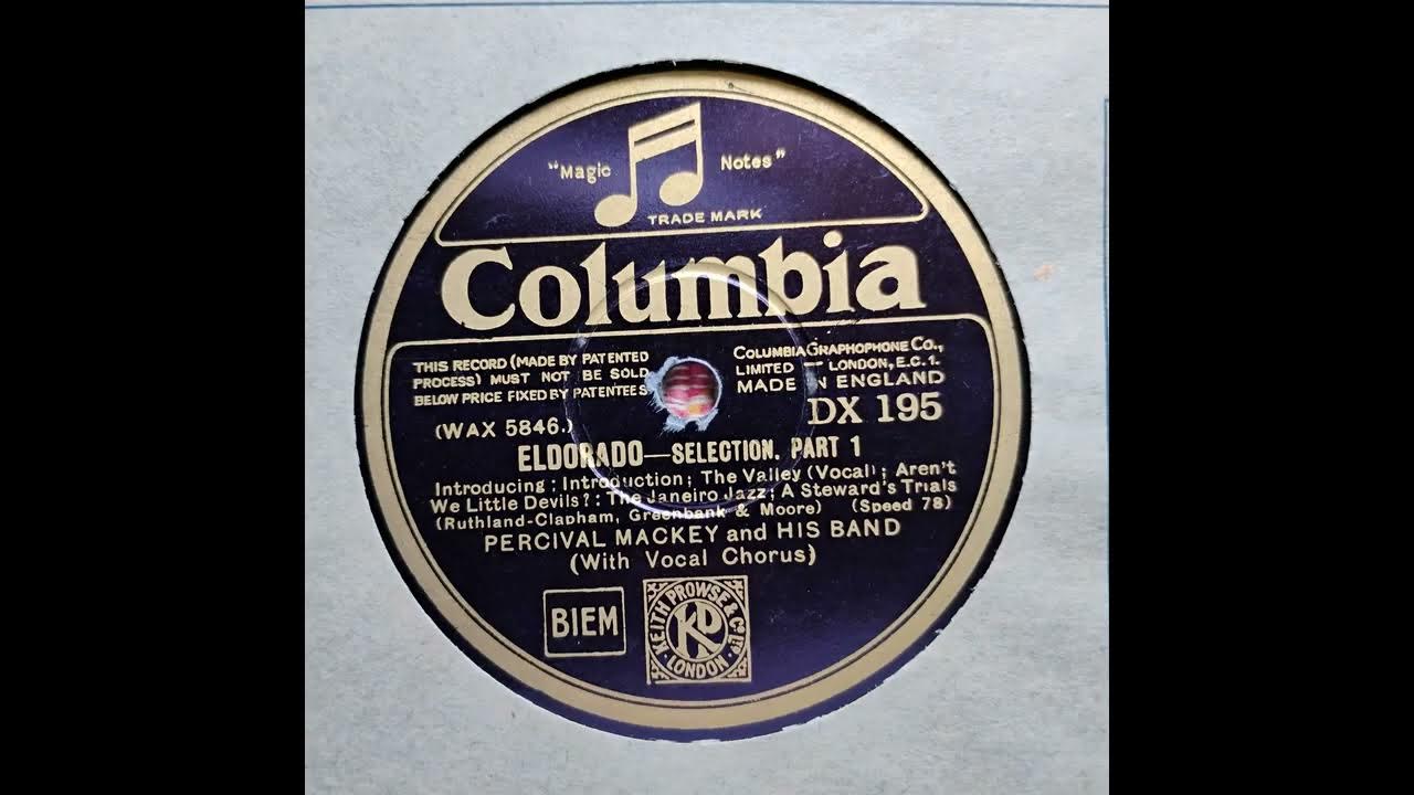 Percival Mackey's Band, with Maurice Elwin, "Eldorado" selection, rec. November 1930, Columbia DX195 Percival Mackey's Band, with Maurice Elwin, "Eldorado" selection, rec. November 1930, Columbia DX195