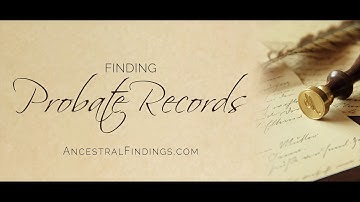 Finding Probate Records | Ancestral Findings Podcast