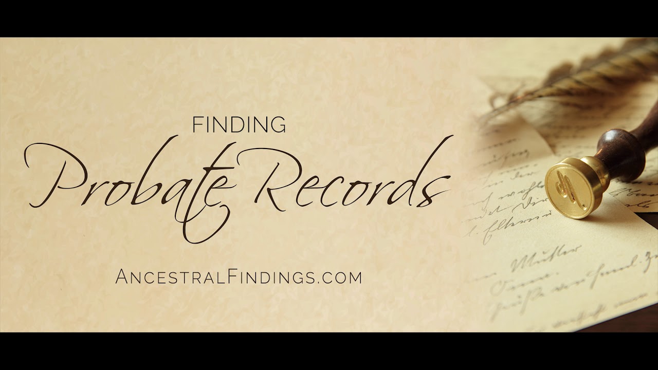Finding Probate Records Ancestral Findings Podcast YouTube