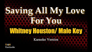 Saving All My Love For You (Whitney Houston) - MALE KEY (Karaoke Version)