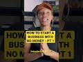 HOW TO START A BUSINESS WITH NO MONEY 2023 #startingabusiness #nomoneyneeded #subscribe