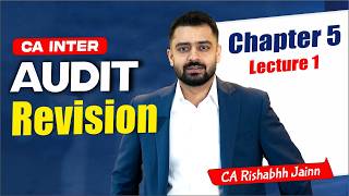 CA Inter Audit | Ch 5 Lecture 1 | Revision Sessions by CA Rishabhh Jainn Sir #cainter