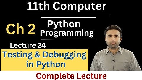 Testing and Debugging in Python | 11th Computer Chapter 2 | Python Programming | Qais Ali Khan
