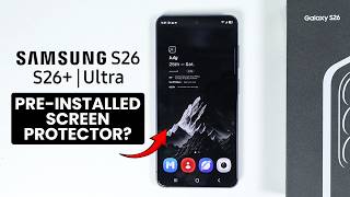 Does Samsung Galaxy S26 / S26 Ultra Come with Pre Installed Screen Protector?
