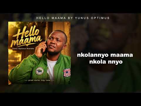 Hello Maama -by -Yunus Optimus Nsereko- Official Music Lyrics Video.Mp4 
