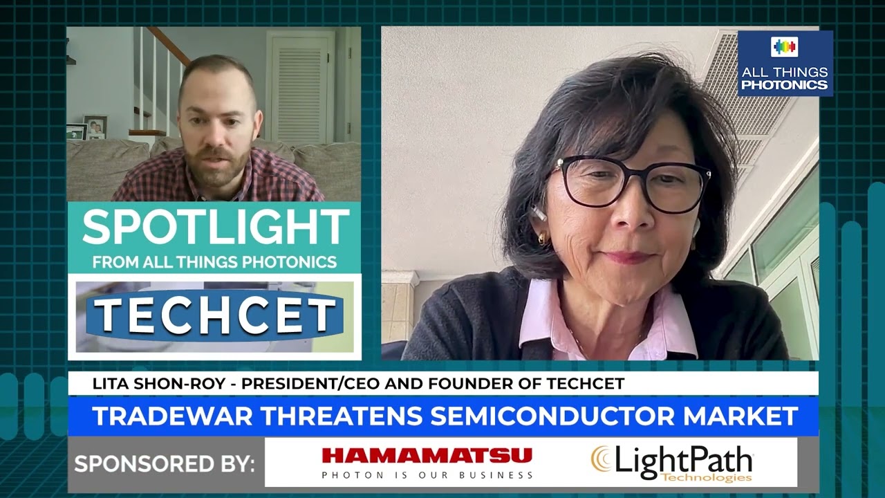 Spotlight: Trade War Threatens Global Semiconductor Industry — With Lita  Shon-Roy, President/CEO and Founder of TECHET | | Videos | Photonics Spectra