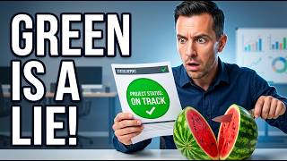 The Watermelon Project: Why Your Status Reports Are Lying to Everyone
