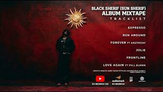 BLACK SHERIF (SUN SHERIF ALBUM) MIXTAPE BY DJ BIGRICH