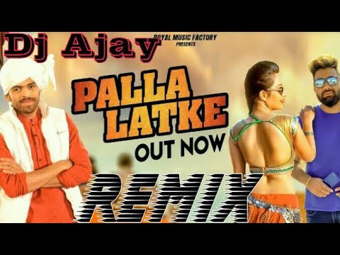 remix os Palla latke Masoom Sharma Ragni remix By Dj Ajay Pathera