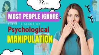 Most People Ignore These 12 Signs Of Psychological Manipulation