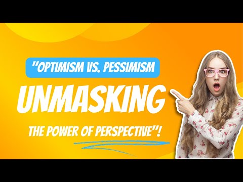 'Optimism vs. Pessimism: