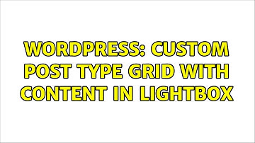 Wordpress: custom post type grid with content in lightbox