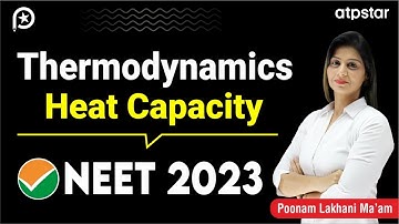 NEET 2023: Heat Capacity | Thermodynamics -Chemistry | Poonam Ma