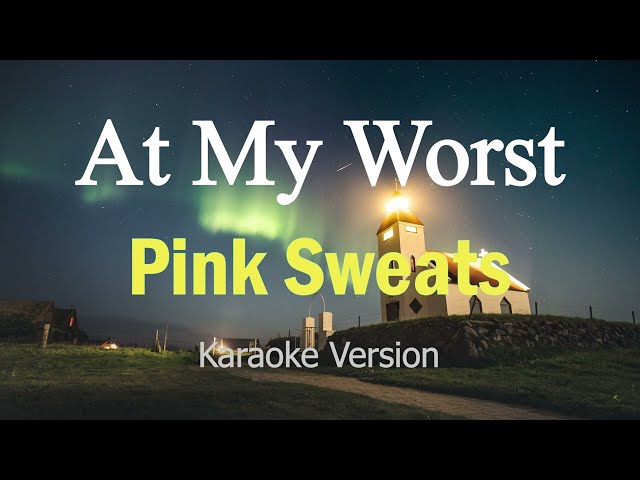 At My Worst - Pink Sweat$ (Karaoke Version) class=