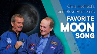 Chris Hadfield’s And Steve Maclean’s Favourite Moon Song