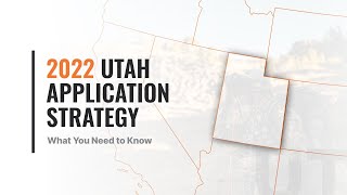 WHAT YOU NEED TO KNOW - 2022 Utah Application Strategy