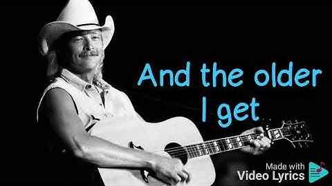 Alan Jackson- The Older I get(lyrics)