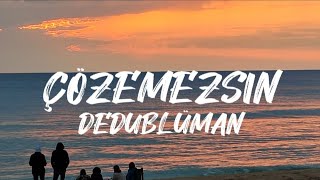 Dedubüman - Çözemezsin (Sözleri/Lyrics) Resimi