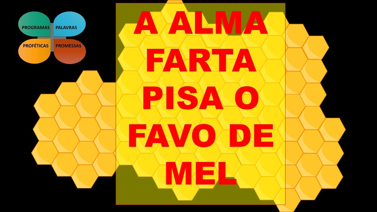 ALMA FARTA PISA O FAVO DE MEL | PALAVRAS PROFÉTICAS E PROMESSAS | PR ...