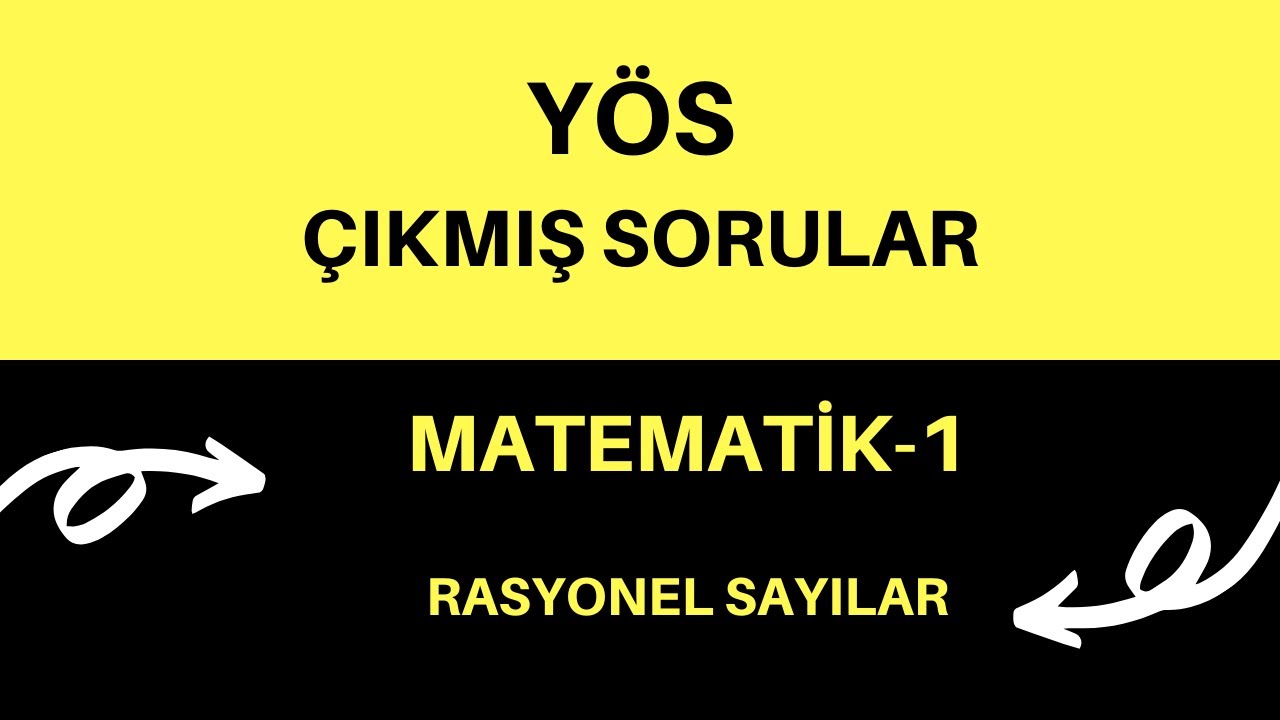 YÖS ÇIKMIŞ SORULAR / RASYONEL SAYILAR