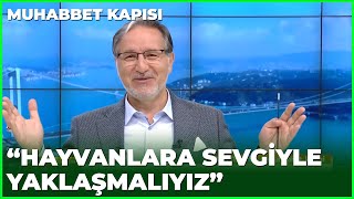 İslamda Hayvan Sevgisi Nasıl? - Prof. Dr. Mustafa Karataş İle Muhabbet Kapısı