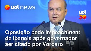 Vorcaro cita Ibaneis ao depor a PF e oposicao pede impeachment de governador do 