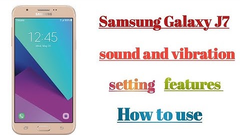 Samsung Galaxy J7 sound and vibration setting feature setting How to use