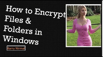 How to Encrypt Files, Folders on Windows 10,8,7 With EFS, Easy Step by Step Guide