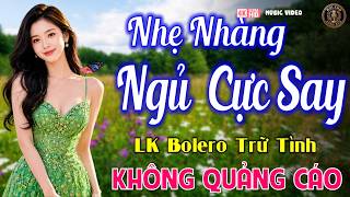 Ca NhạcTrữ Tình BOLERO Toàn Bài Hay 2026 I Nhạc Vàng Xưa Dễ Nghe - CỰC ÊM TAI NHẸ NHÀNG NGỦ CỰC SAY