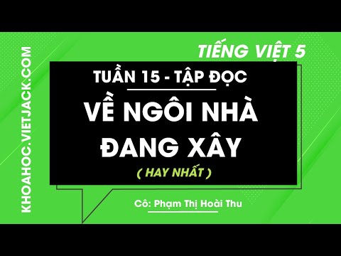 Video Tập đọc Về ngôi nhà đang xây - Tuần 15 - Tiếng Việt... - youtube
