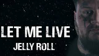 Jelly Roll - Let Me Live (song)