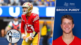 49ers QB Brock Purdy DOES NOT CARE If You Think He’s a System Quarterback | The Rich Eisen Show
