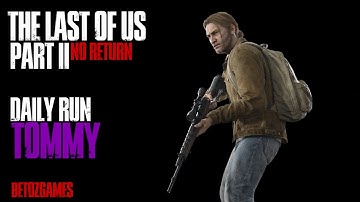 Daily Run as Tommy 11/25/25 [GROUNDED] [PS5] | Last of Us Pt II Remastered | No Return
