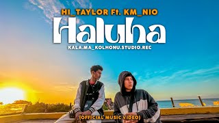 Hai_Taylor-HALUHA Ft. Km_Nio (Video Musik Resmi)