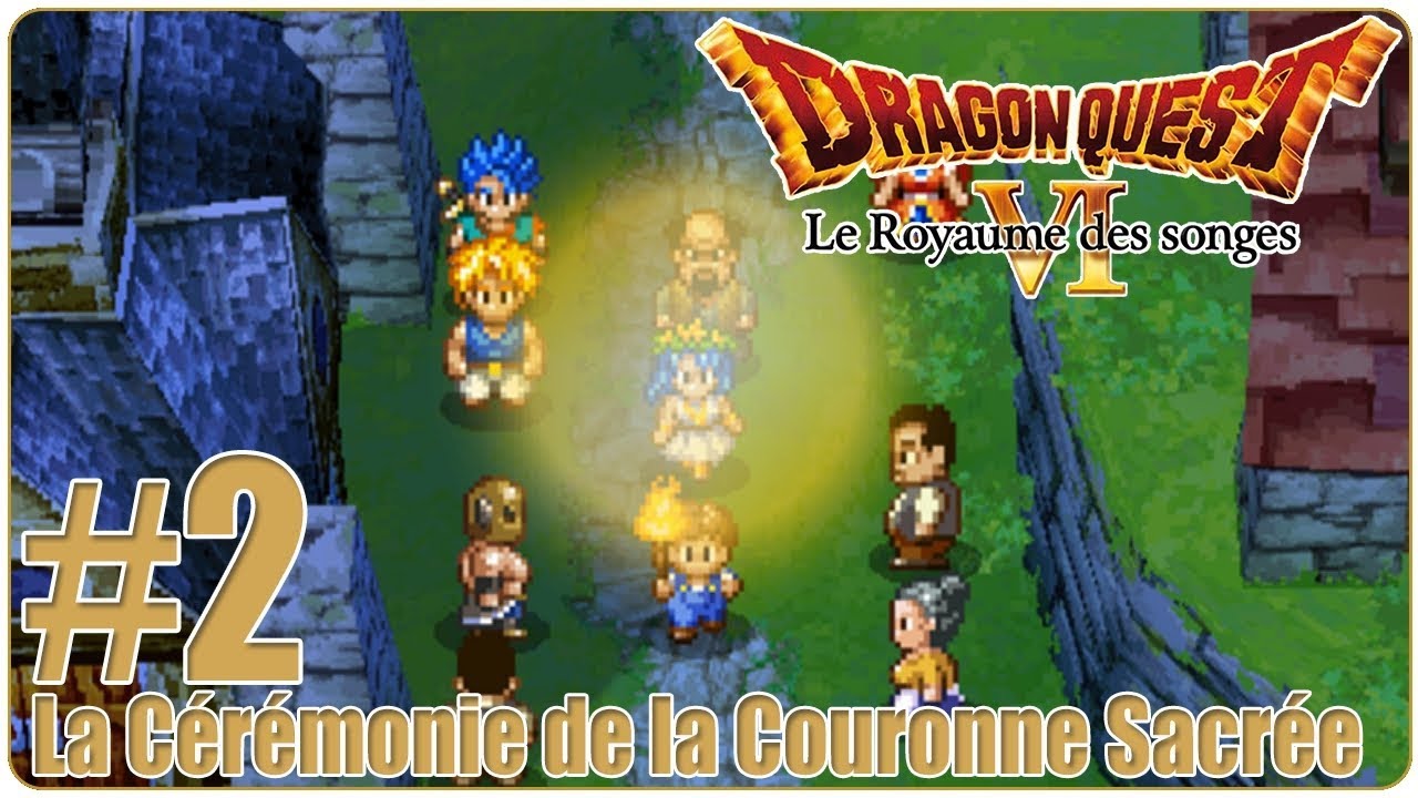 [Let's Play] Dragon Quest 6 FR : Le Royaume des Songes #2 - La