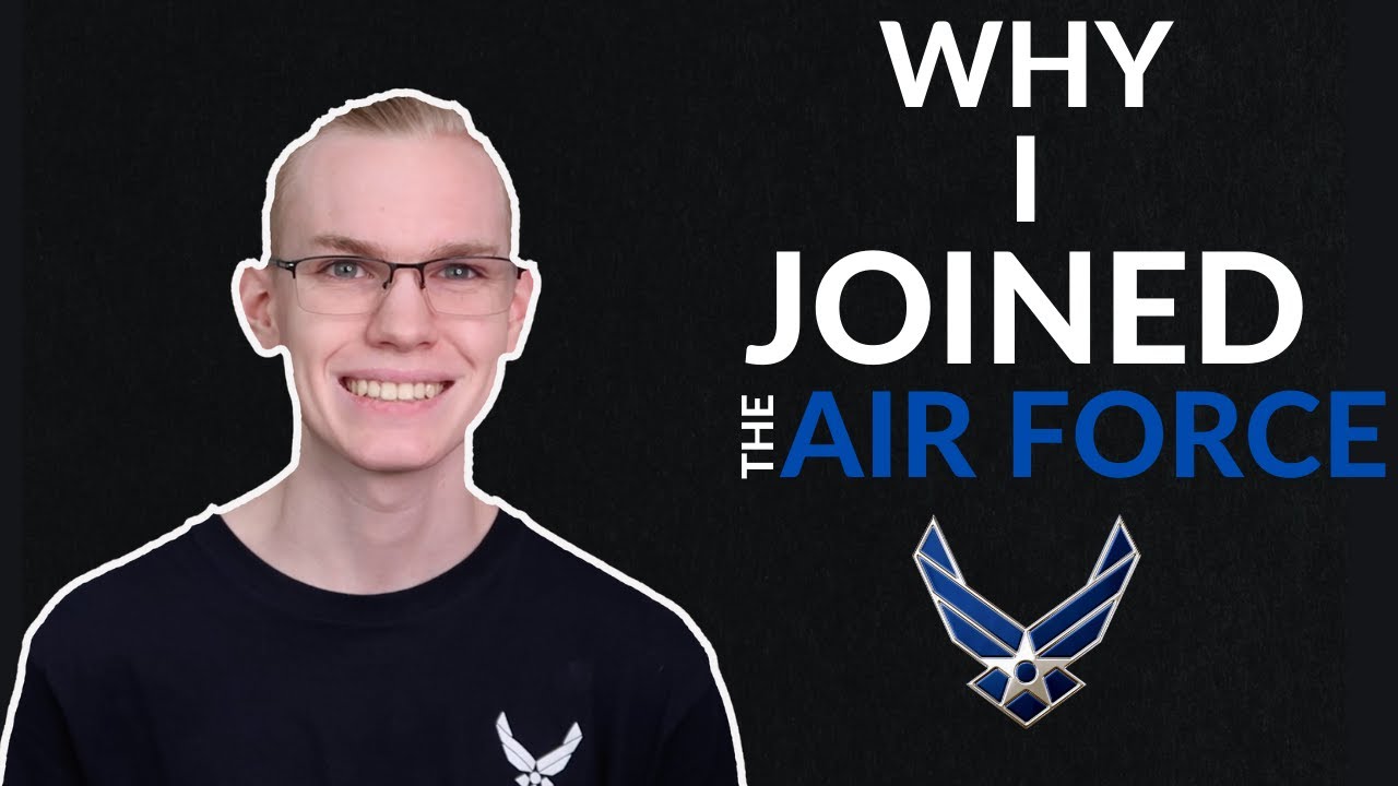 Why I Joined The Air Force - YouTube