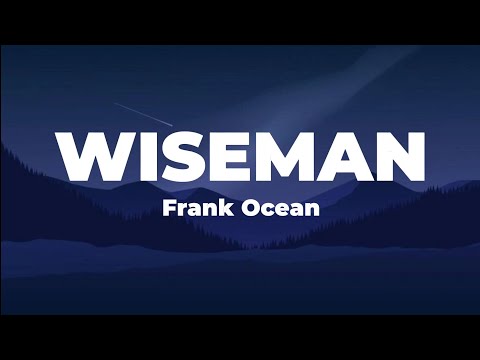 Wiseman - Frank Ocean