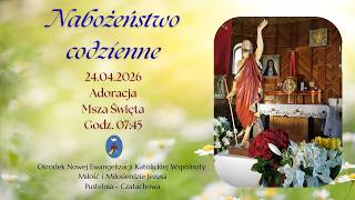 Adoracja, Msza Święta. Transmisja Online Pustelnia - Czatachowa. 24.04.2026 r. Godz. 07:45