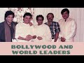 Bollywood and World Leaders | हिंदी फिल्म और राजनीति