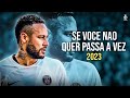 Neymar Jr 2023 - Se Voce Nao Quer Passa A Vez | Mc Delux x Dj Guih Da Z/O - Skills & Goals | HD