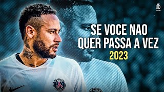 Neymar Jr 2023 - Se Voce Nao Quer Passa A Vez | Mc Delux x Dj Guih Da Z/O - Skills & Goals | HD Resimi