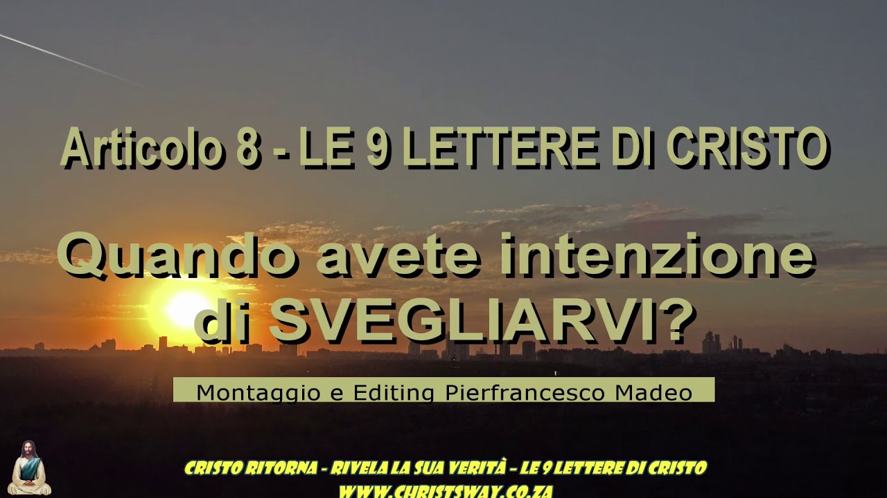 Quando avete intenzione di SVEGLIARVI - Articolo 8 - LE 9 LETTERE DI