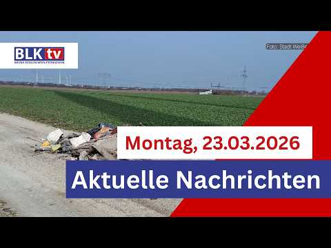 Nachrichten aus dem Burgenlandkreis heute | 23. März 2026