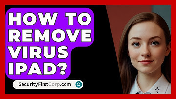 How To Remove Virus Ipad? - SecurityFirstCorp.com