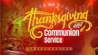 THANKSGIVING AND COMMUNION SERVICE | SUNDAY, 3RD SEPTEMBER, 2023 | TTIC