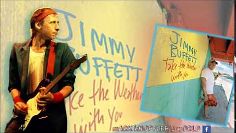 JIMMY BUFFETT feat MARK KNOPFLER - Whoop de Doo - Take the Weather with You