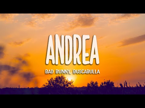 Bad Bunny ft. Buscabulla - Andrea (Letra/Lyrics)